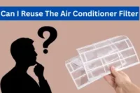 Can I Reuse An Air Conditioner Filter?