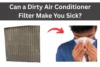 Can a Dirty Air Conditioner Filter Make You Sick? - Post Thumbnail