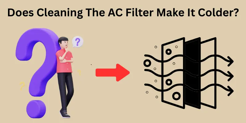 Does Cleaning The AC Filter Make It Colder