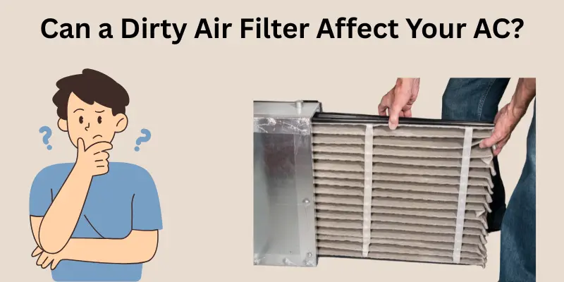 How Can a Dirty Air Filter Affect Your AC