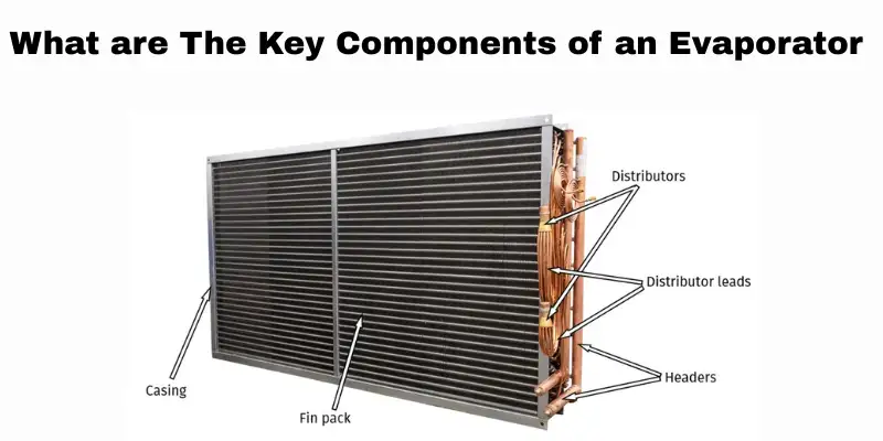 What are The Key Components of an Evaporator