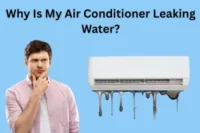 Why Is My Air Conditioner Leaking Water? Causes, Signs, and Preventive Tips
