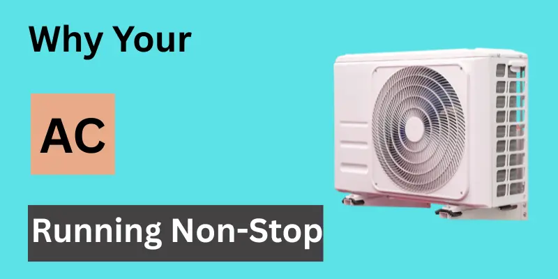 why is my ac running constantly, ac running nonstop