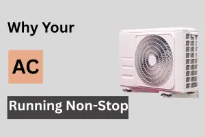 12 Causes Why Your AC Is Running Constantly?